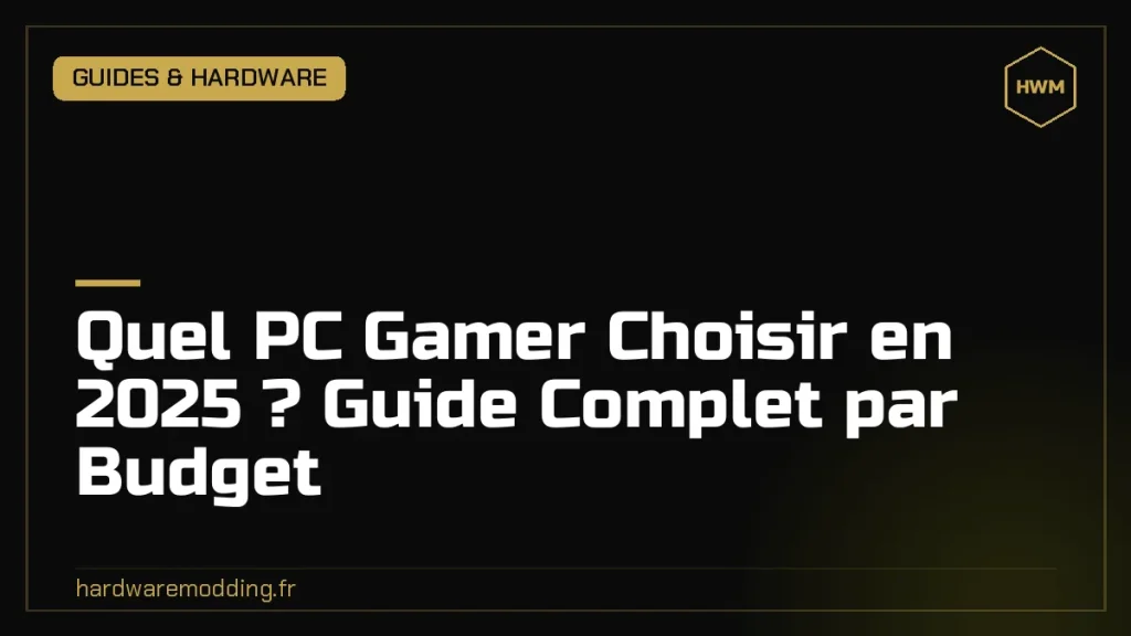 Quel PC Gamer Choisir en 2025 ? Guide Complet par Budget