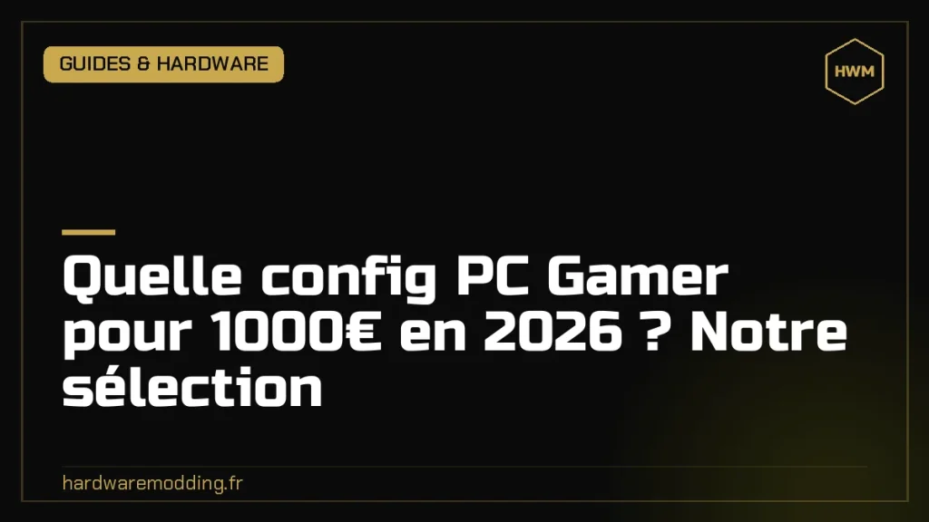 Quelle config PC Gamer pour 1000€ en 2026 ? Notre sélection
