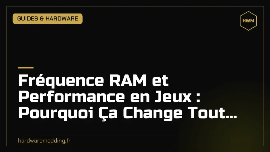 Fréquence RAM et Performance en Jeux : Pourquoi Ça Change Tout sur votre PC Gamer